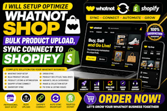 setup optimize whatnot shop, bulk product upload, sync connect shopify ecommerce