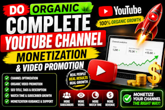 do organic complete youtube channel monetization and video promotion