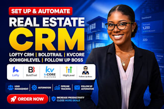 set up real estate crm lofty crm, boldtrail, kvcore, gohighlevel, follow up boss