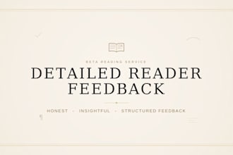 beta read your book and provide detailed reader feedback