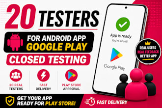 provide 12 testers 20 testers for android app google play store closed testing