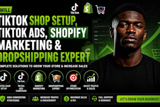tiktok shop setup, tiktok ads, shopify marketing and dropshipping expert