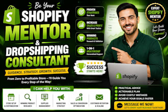 be your shopify mentor and dropshipping consultant
