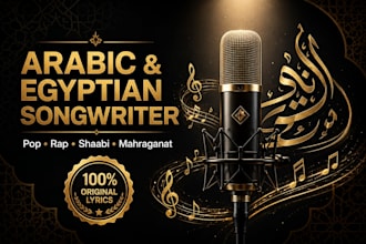 write melodic arabic and egyptian song lyrics for singers artists, producers
