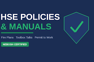 write hse policies, safety manuals, fire plans and toolbox talks