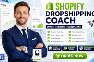 be your shopify dropshipping coach mentor and ecommerce consultant