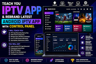teach you iptv app and rebrand latest android iptv app with control panel