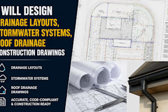 design drainage layouts, stormwater systems, roof drainage construction drawings