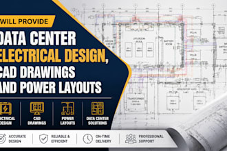 provide data center electrical design, cad drawings and power layouts