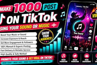 make 1000 post using tiktok, tiktok music, tiktok post tiktok promotion