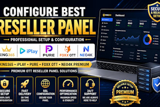configure best reseller panel, king365, iplay, pure, foxx ott neo4k, premium ott
