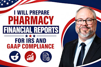 prepare pharmacy financial reports for irs and gaap compliance