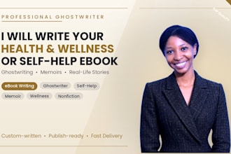 write your health and wellness ebook, self help ebook, or memoir ghostwriting