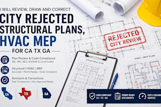 review, draw and correct city rejected structural plans, hvac mep for ca tx ga