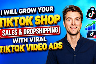 grow your tiktok shop sales and tiktok dropshipping with viral tiktok video ads