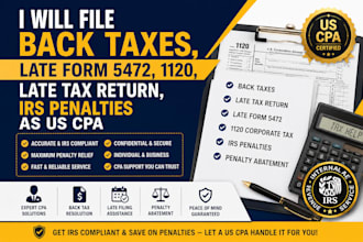 file back taxes, late form 5472, 1120, late tax return, irs penalties as US CPA