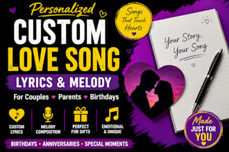 write custom personalized love song lyrics and melody birthday, proposal song