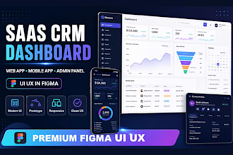 design saas CRM dashboard, web app, mobile app and admin panel UI UX using figma