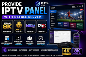 provide iptv panel with stable server, strong8k 4k, lion ott, mega ott, trex ott