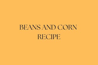 teach you how to cook authentic beans and corn recipe