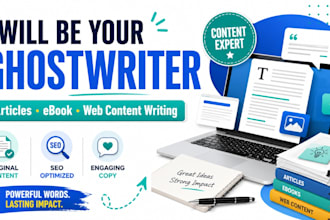 be your ghostwriter for articles ebooks and website content