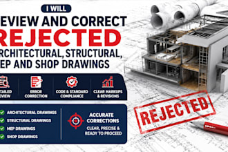 review and correct rejected architectural, structural, mep and shop drawings