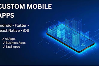 develop a mobile app for android, ios, flutter, or react native