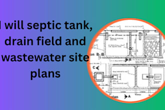 create septic tank, drain field and wastewater site plans
