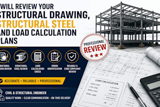 review your structural drawing, structural steel and load calculation plans