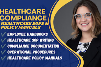 write healthcare policy manuals sops and employee handbook for compliance