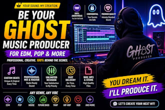 be your ghost music producer for edm, pop and more