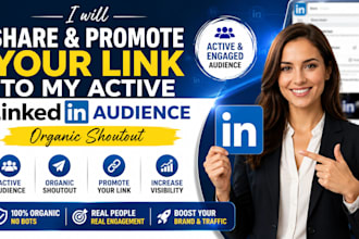 share and promote your link to my active linkedin audience, organic shoutout