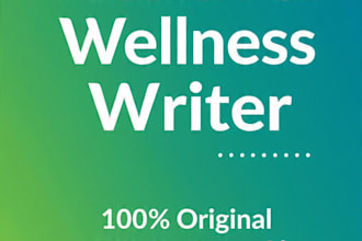 write SEO optimized health and wellness blog articles
