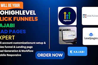 be your gohighlevel, clickfunnels, kajabi, leadpages expert
