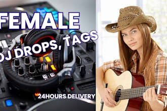 record professional female dj drops, producer tags and radio drops in 24hours