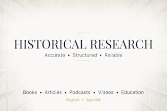 provide well structured historical research for your project