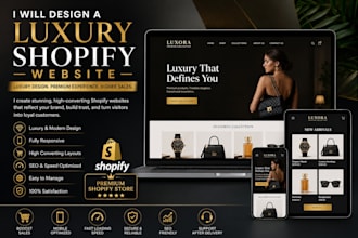 design a luxury website and luxury store with a high converting shopify w
