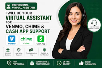 be your virtual assistant for venmo, chime and cash app