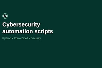 build cybersecurity automation scripts in python and powershell