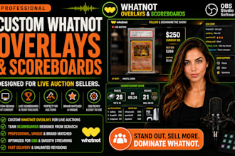 design custom whatnot overlays and scoreboards for obs live auction sellers