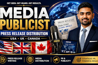 be your media publicist and distribute press release to top US UK canada media