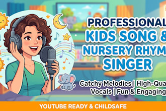 write and sing kids song, nursery rhymes, or children song, for youtube channel
