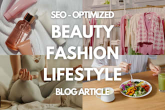 write SEO beauty, fashion, and lifestyle blog articles