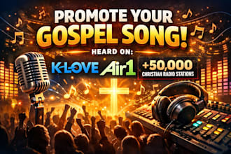 promote gospel song, music on k love air1 radio and 50k christian radio station