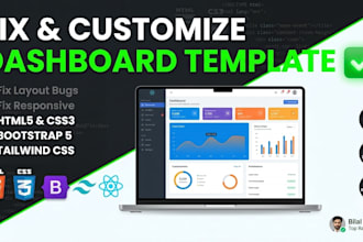 customize, edit, or fix bugs in your HTML, bootstrap, or react dashboard