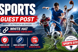 provide sports guest posts, blogger outreach and quality blogging