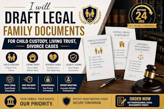 draft legal family documents child custody  living trust divorce cases in 24hrs