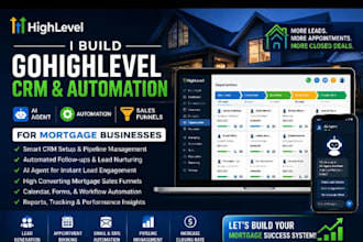 build gohighlevel CRM, automation, ai agents, and sales funnels for mortgage