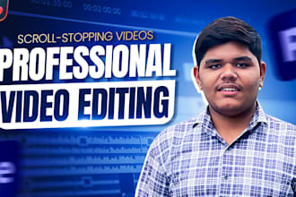 edit professional videos for youtube, reels and social media
