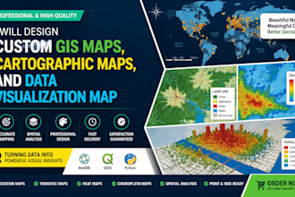 design custom gis maps, cartographic maps, and data visualization maps